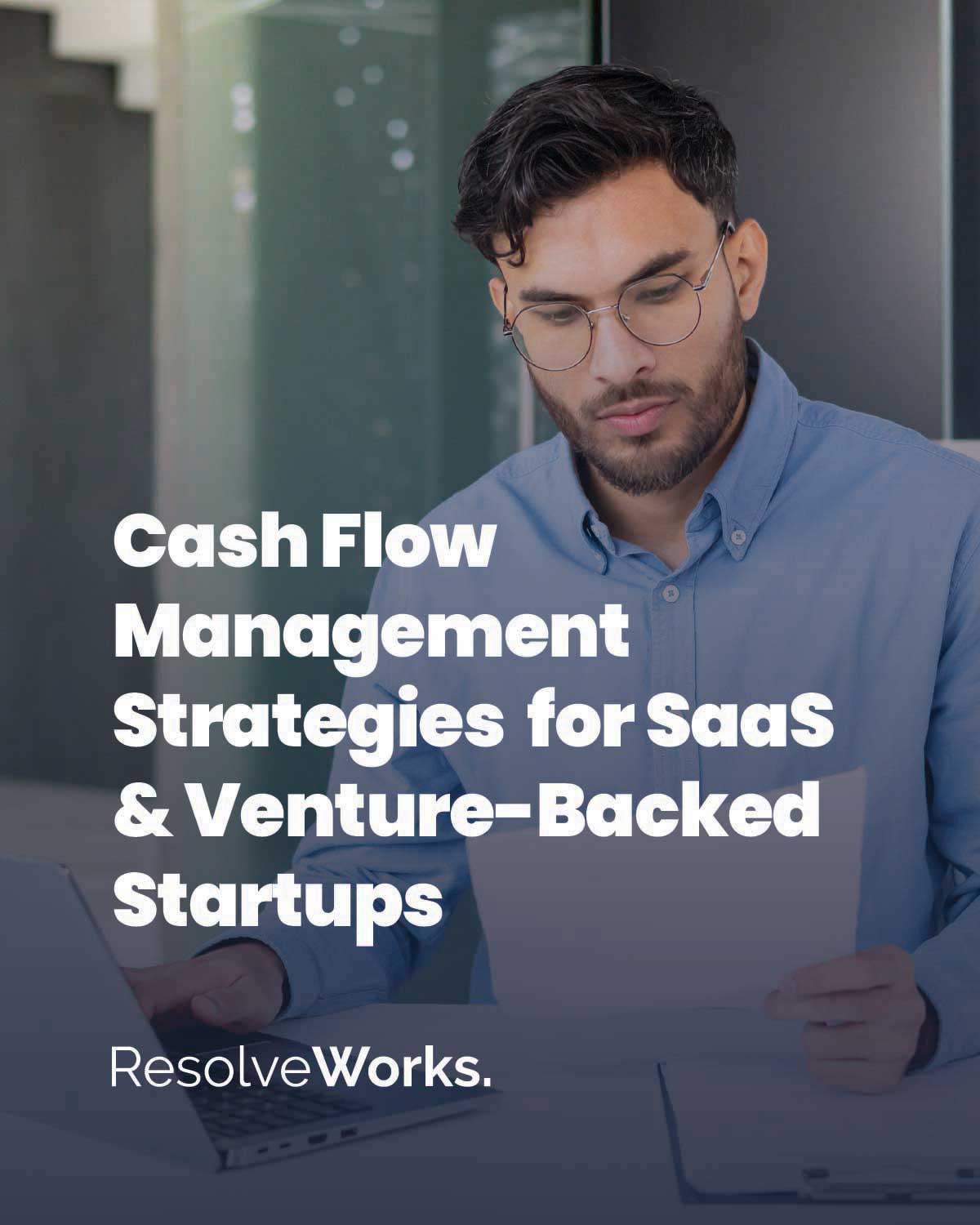 Cash Flow Fundamentals for SaaS and Venture-Backed Startups