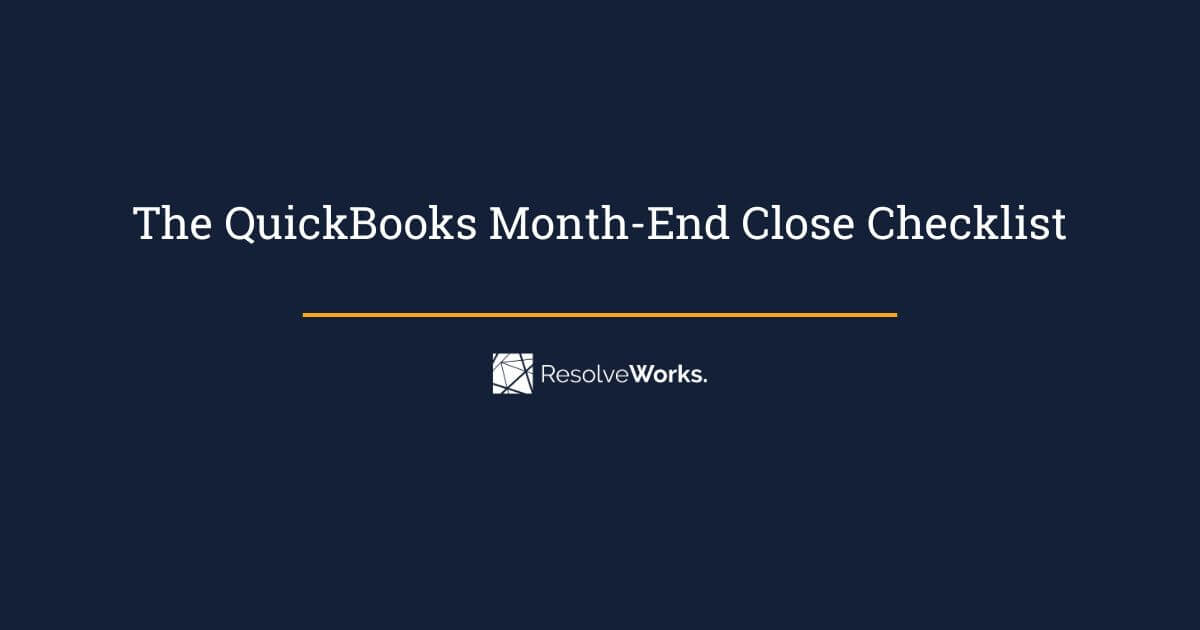 Month-end close checklist for QuickBooks Online from Resolve Works